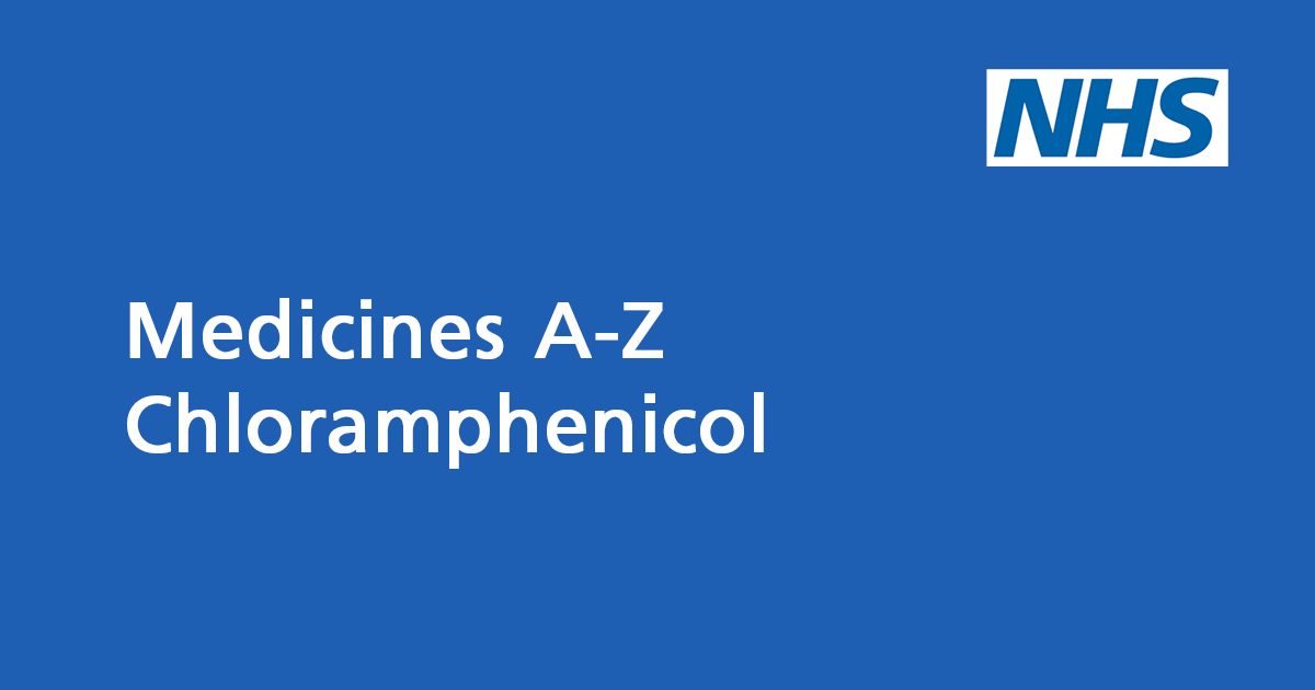 Chloramphenicol Antibiotic To Treat Bacterial Infections Nhs