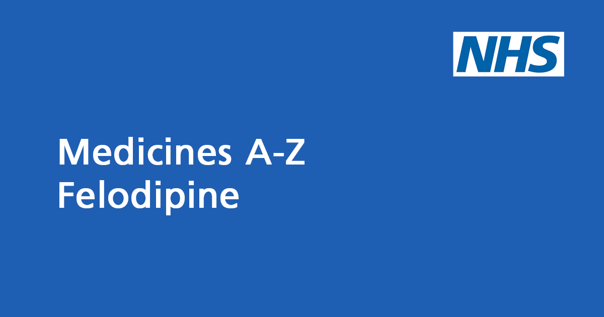 Felodipine Medicine To Treat High Blood Pressure Hypertension Nhs